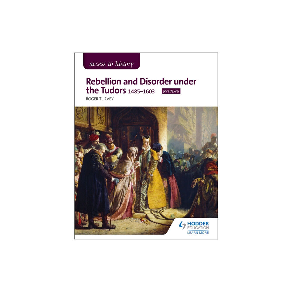 Hodder Education Access to History: Rebellion and Disorder under the Tudors, 1485-1603 for Edexcel (häftad, eng)