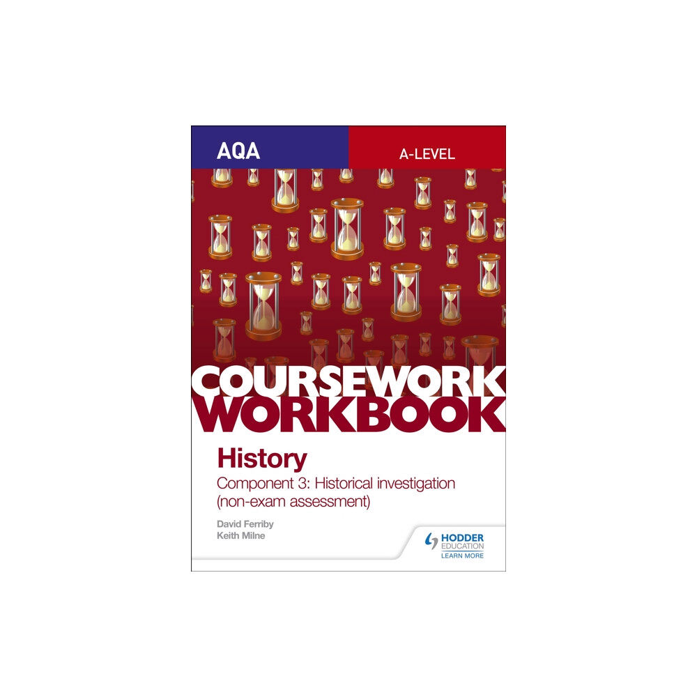 Hodder Education AQA A-level History Coursework Workbook: Component 3 Historical investigation (non-exam assessment) (häftad, eng)