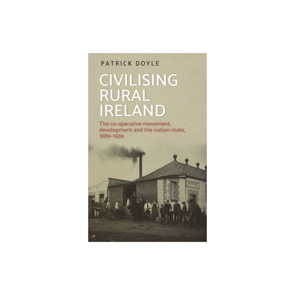 Manchester university press Civilising Rural Ireland (inbunden, eng)