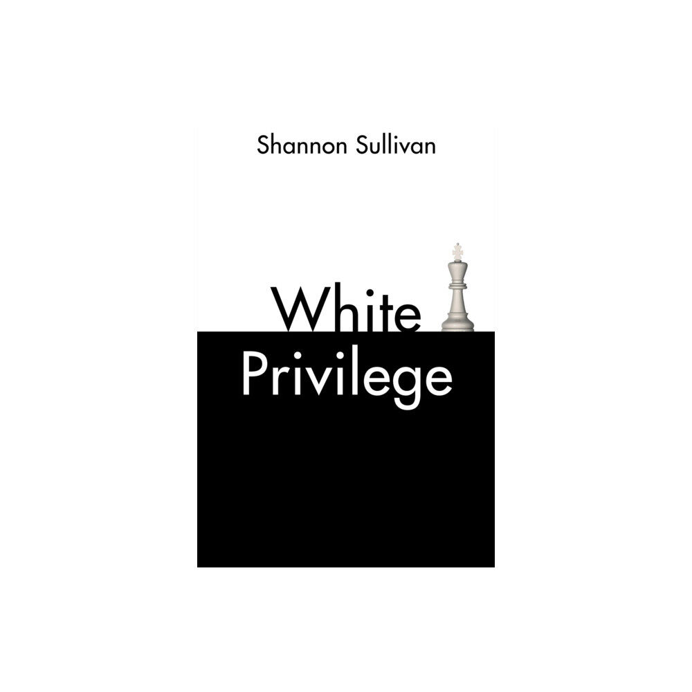 John Wiley And Sons Ltd White Privilege (häftad, eng)