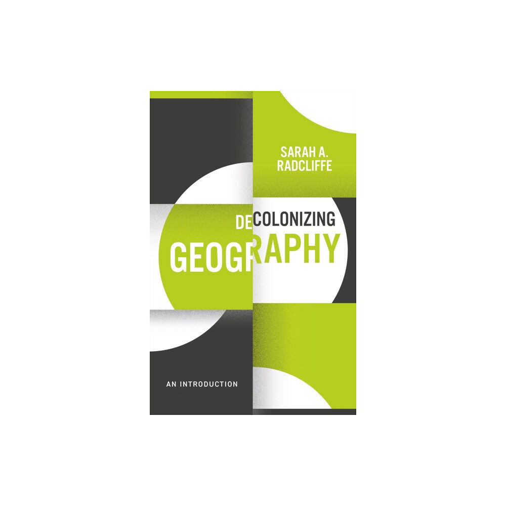 John Wiley And Sons Ltd Decolonizing Geography (häftad, eng)