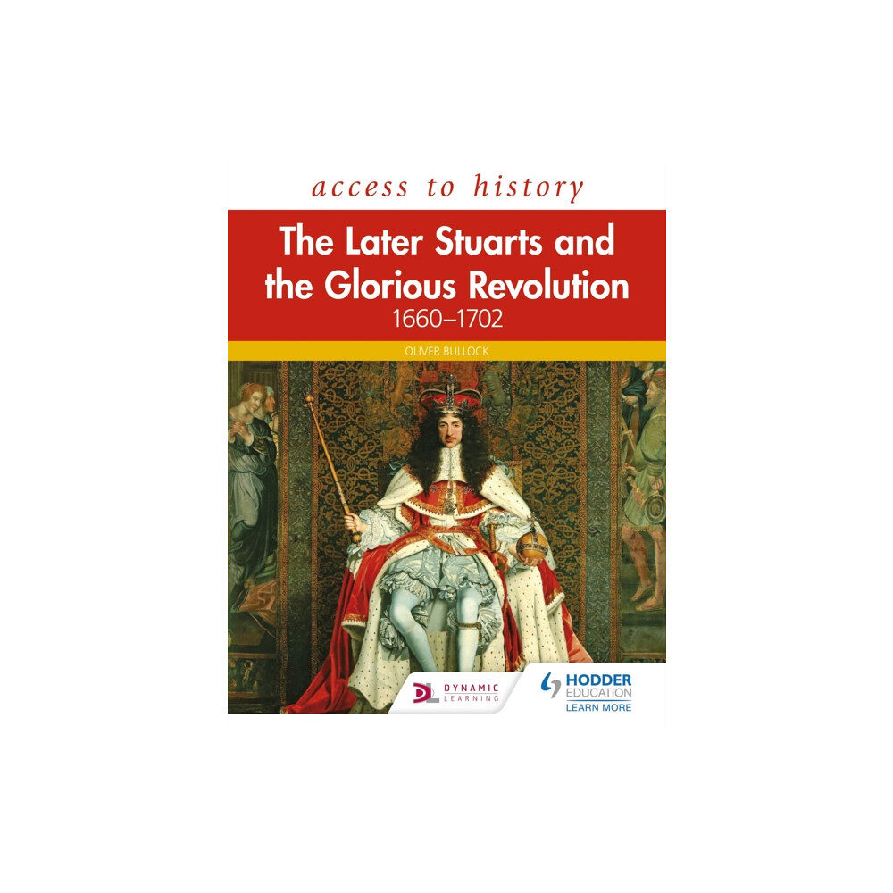 Hodder Education Access to History: The Later Stuarts and the Glorious Revolution 1660-1702 (häftad, eng)