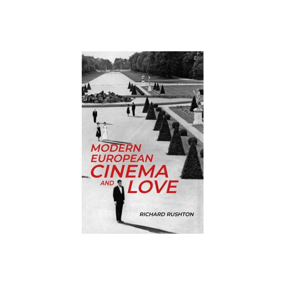 Manchester university press Modern European Cinema and Love (inbunden, eng)