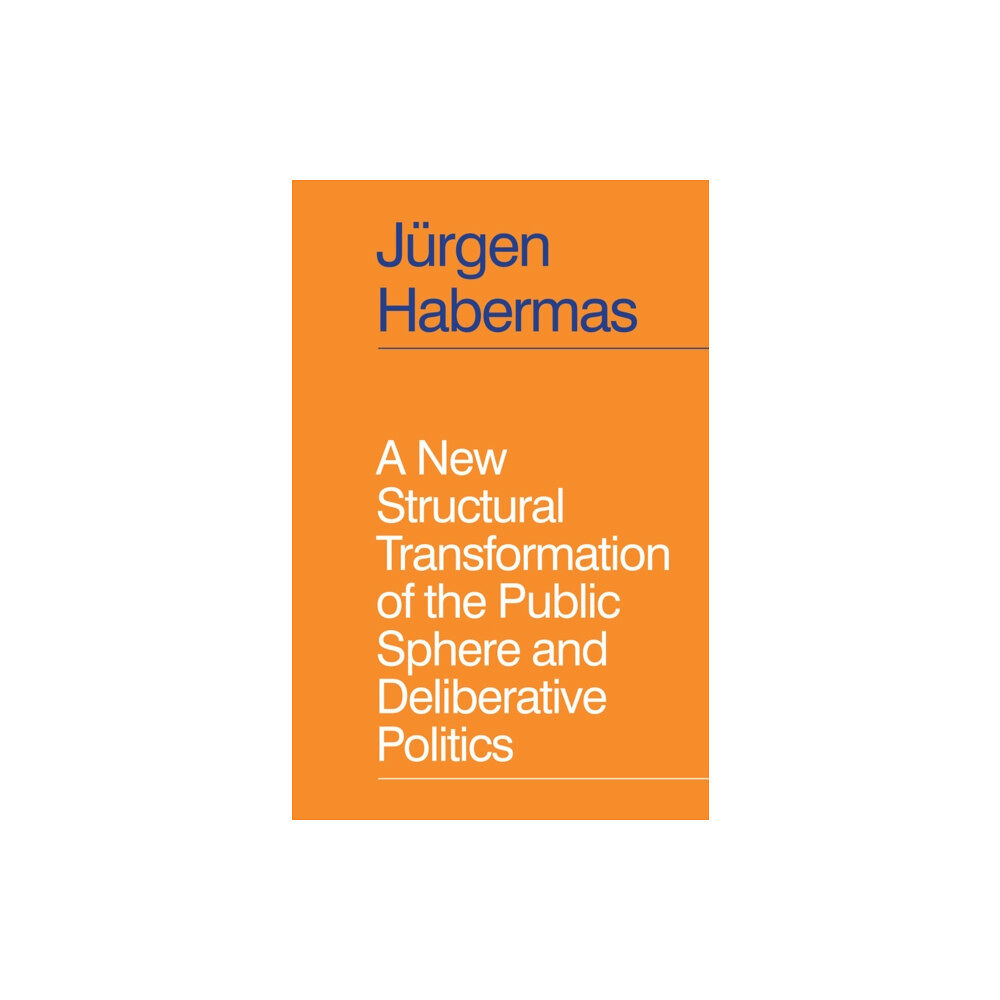 John Wiley And Sons Ltd A New Structural Transformation of the Public Sphere and Deliberative Politics (häftad, eng)