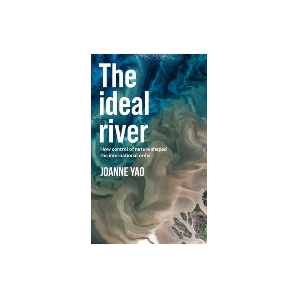 Manchester university press The Ideal River (inbunden, eng)