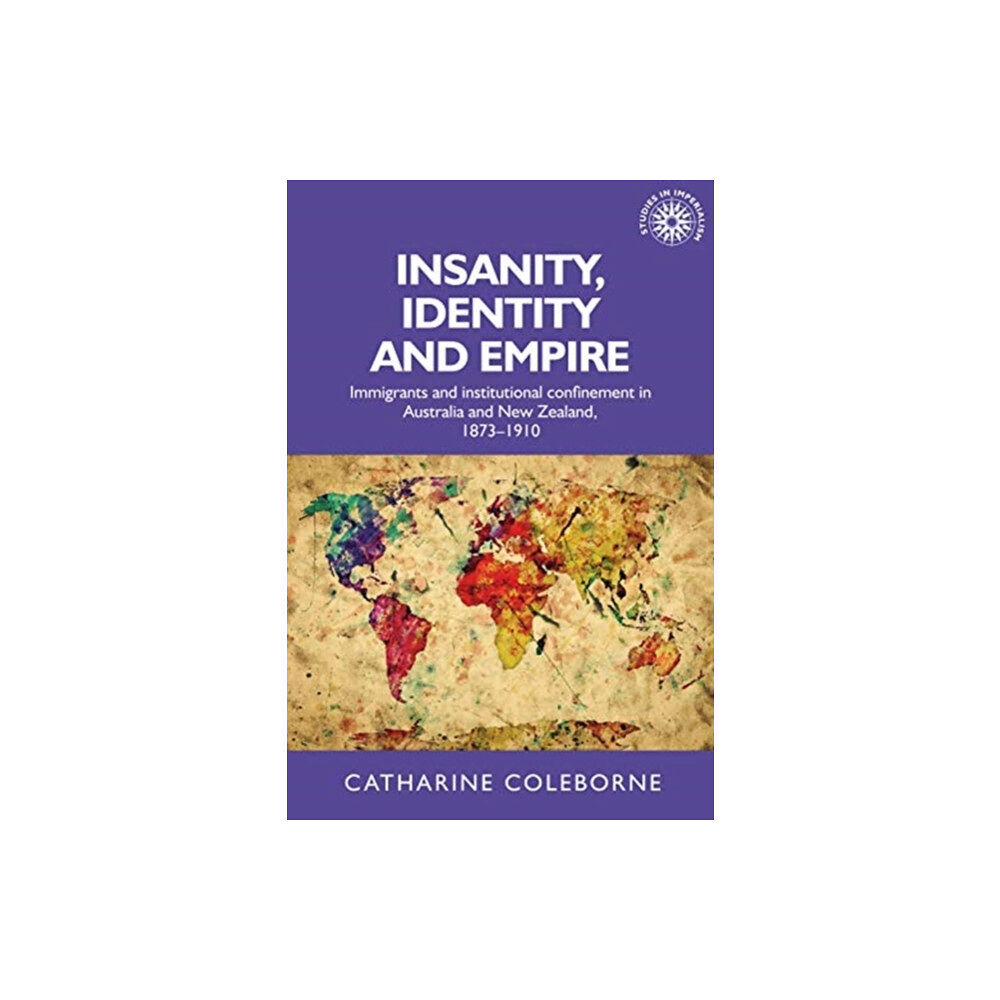 Manchester university press Insanity, Identity and Empire (häftad, eng)