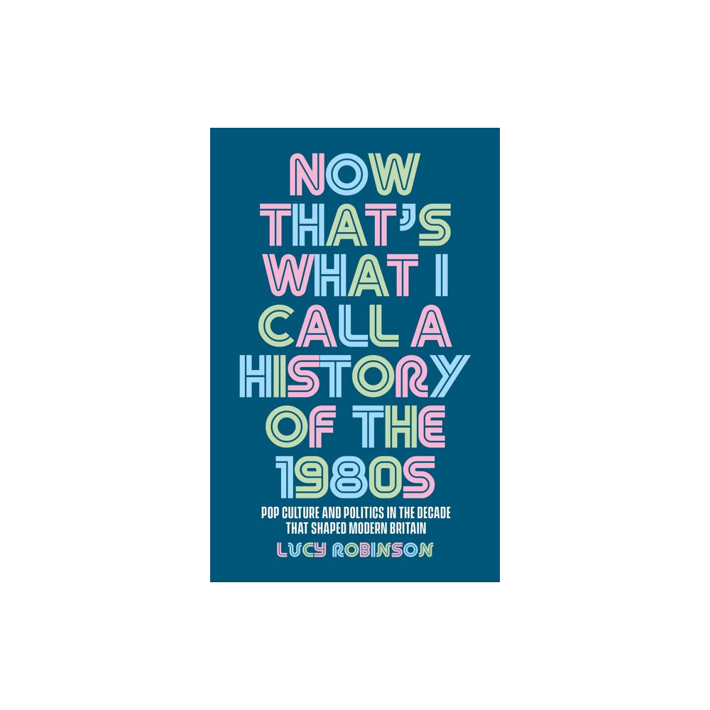 Manchester university press Now That's What I Call a History of the 1980s (häftad, eng)