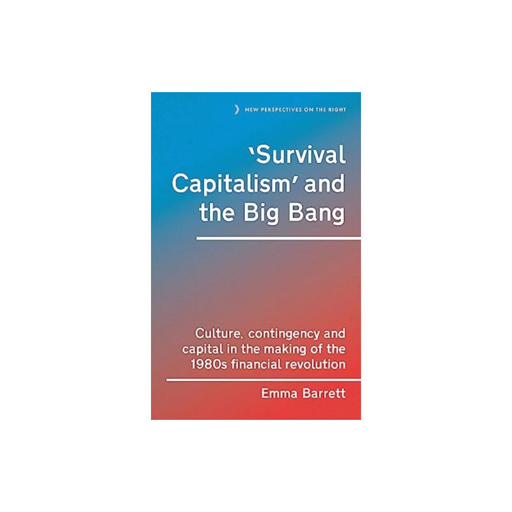 Manchester university press ‘Survival Capitalism’ and the Big Bang (inbunden, eng)