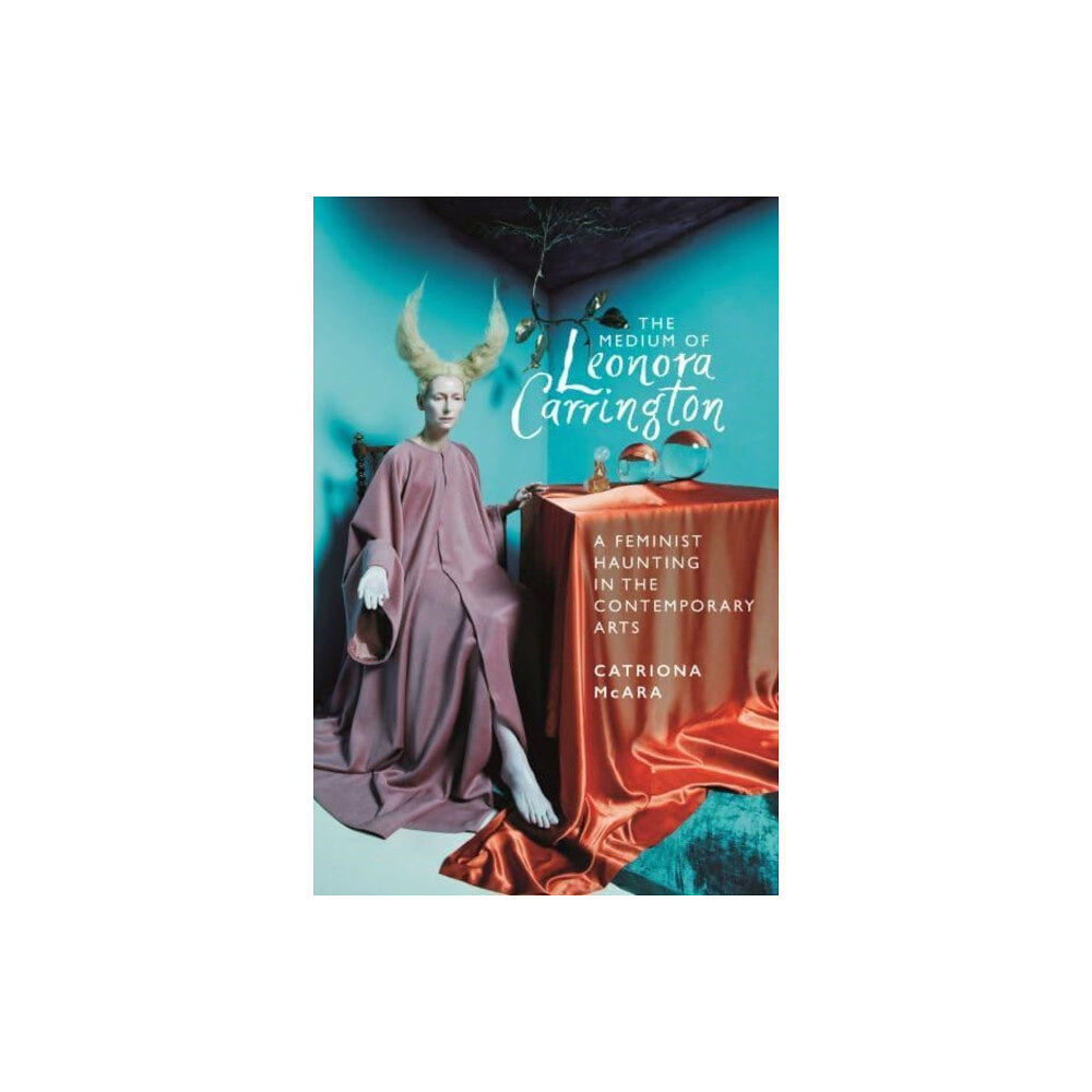 Manchester university press The Medium of Leonora Carrington (häftad, eng)