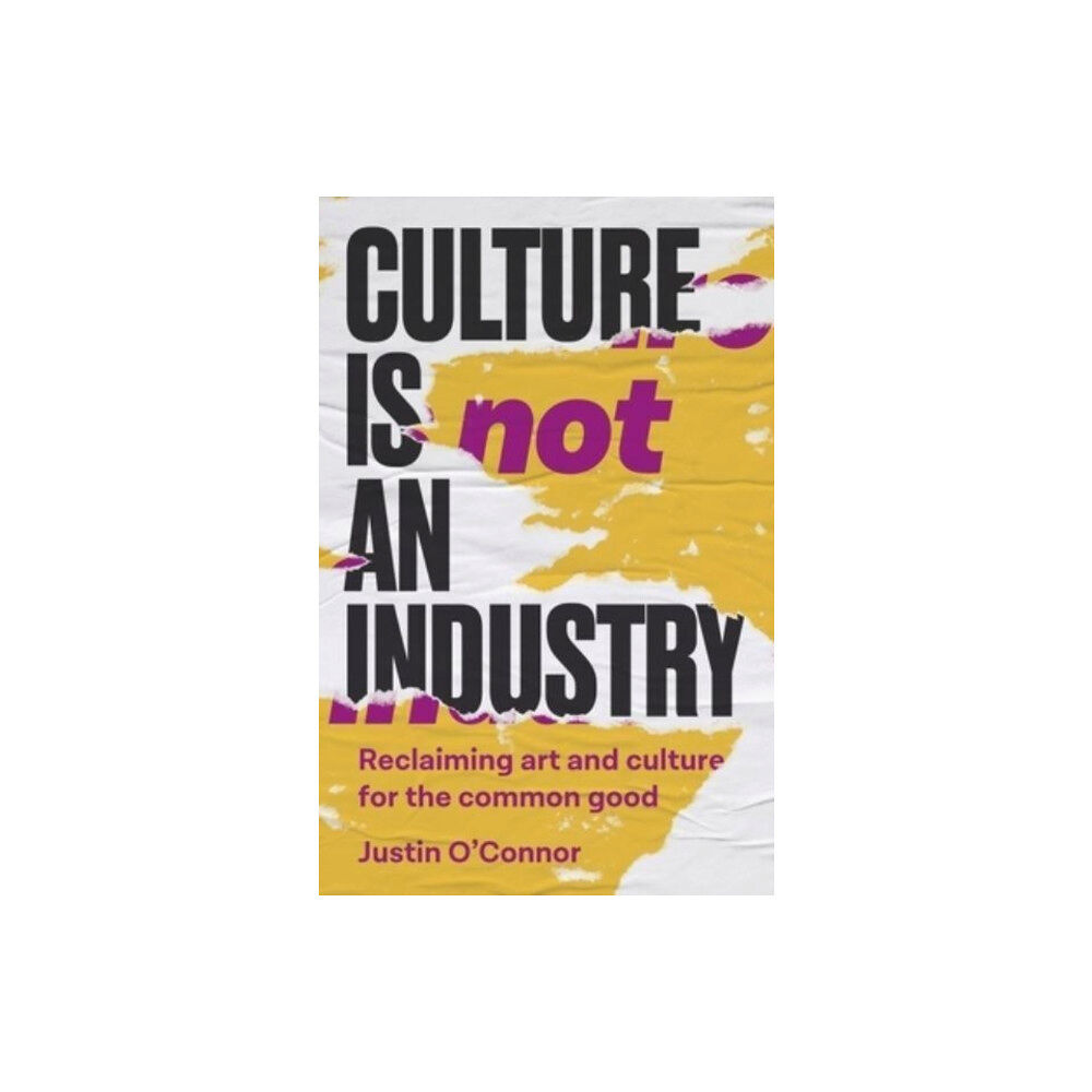 Manchester university press Culture is Not an Industry (inbunden, eng)