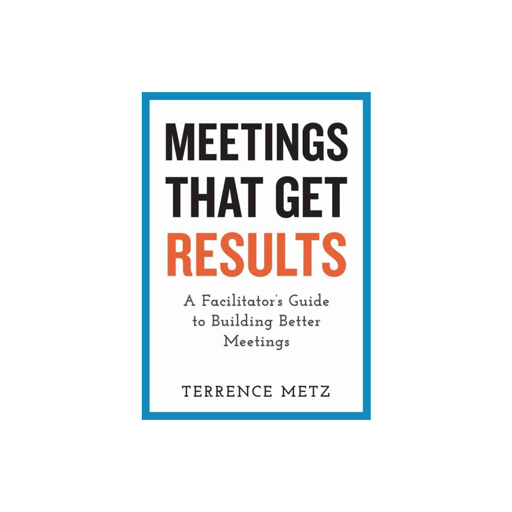 Berrett-Koehler Publishers Meetings That Get Results (häftad, eng)