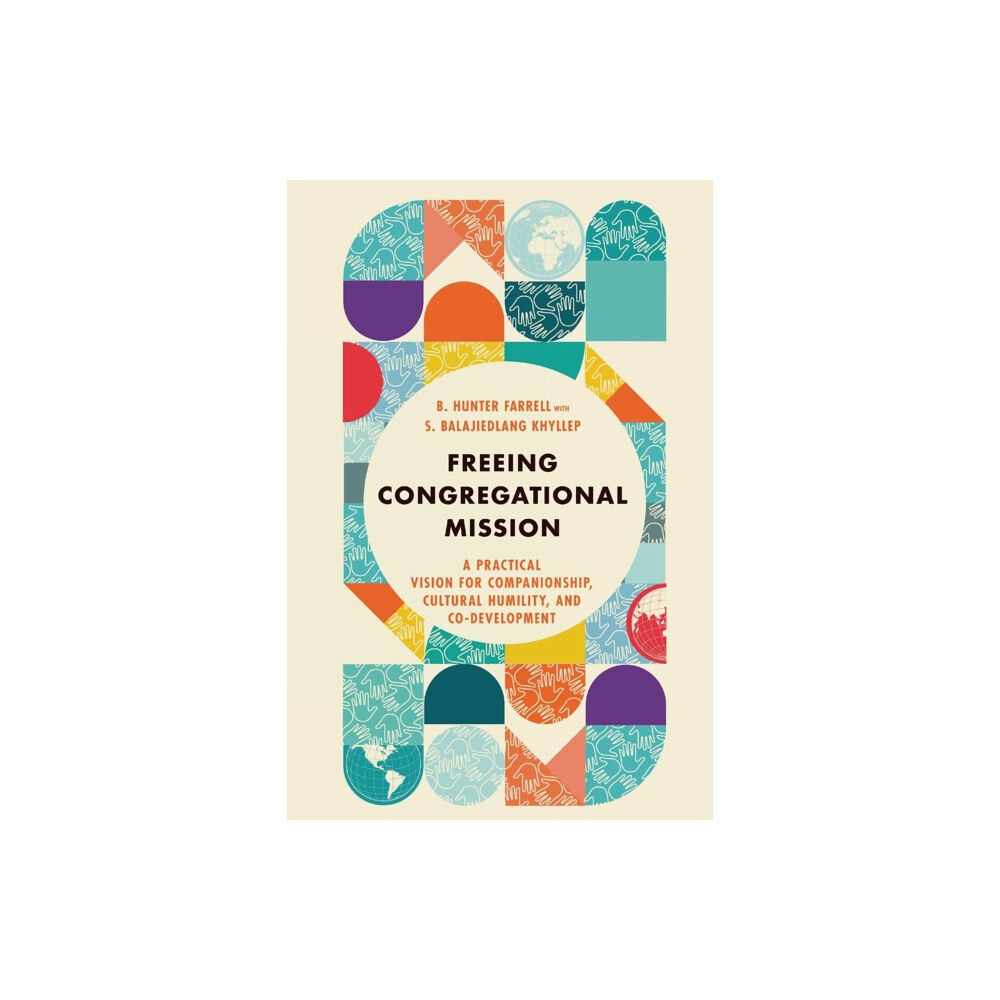 IVP Academic Freeing Congregational Mission – A Practical Vision for Companionship, Cultural Humility, and Co–Development (häftad, en...