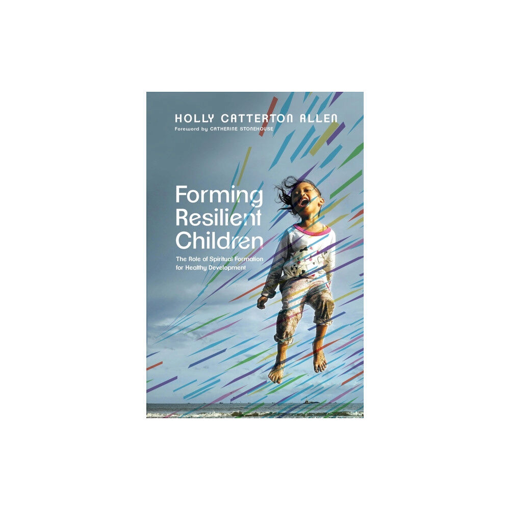 IVP Academic Forming Resilient Children – The Role of Spiritual Formation for Healthy Development (häftad, eng)