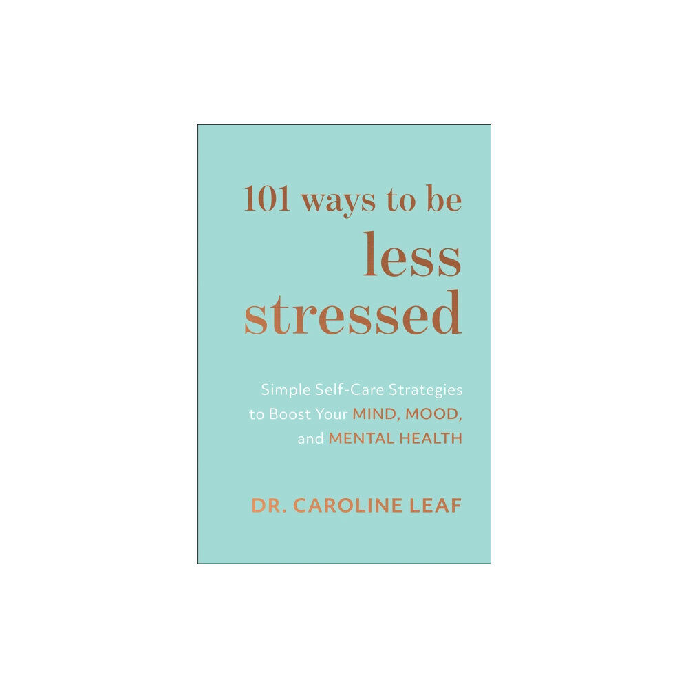 Baker publishing group 101 Ways to Be Less Stressed – Simple Self–Care Strategies to Boost Your Mind, Mood, and Mental Health (inbunden, eng)