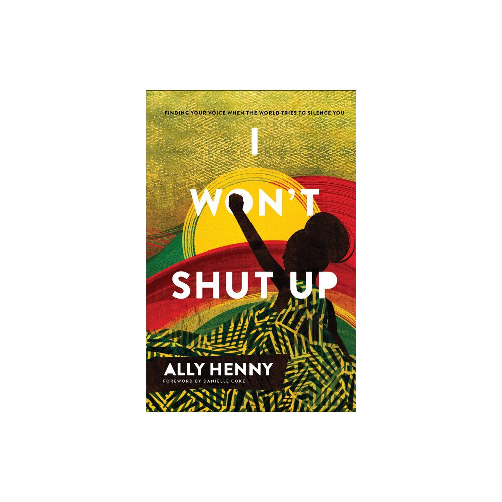 Baker publishing group I Won`t Shut Up – Finding Your Voice When the World Tries to Silence You (inbunden, eng)