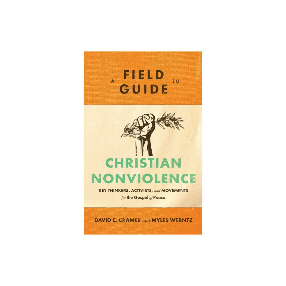 Baker publishing group A Field Guide to Christian Nonviolence – Key Thinkers, Activists, and Movements for the Gospel of Peace (häftad, eng)