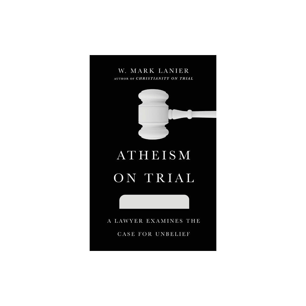 Intervarsity press Atheism on Trial – A Lawyer Examines the Case for Unbelief (häftad, eng)