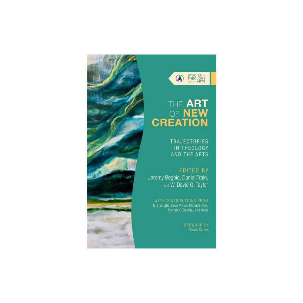 IVP Academic The Art of New Creation – Trajectories in Theology and the Arts (häftad, eng)