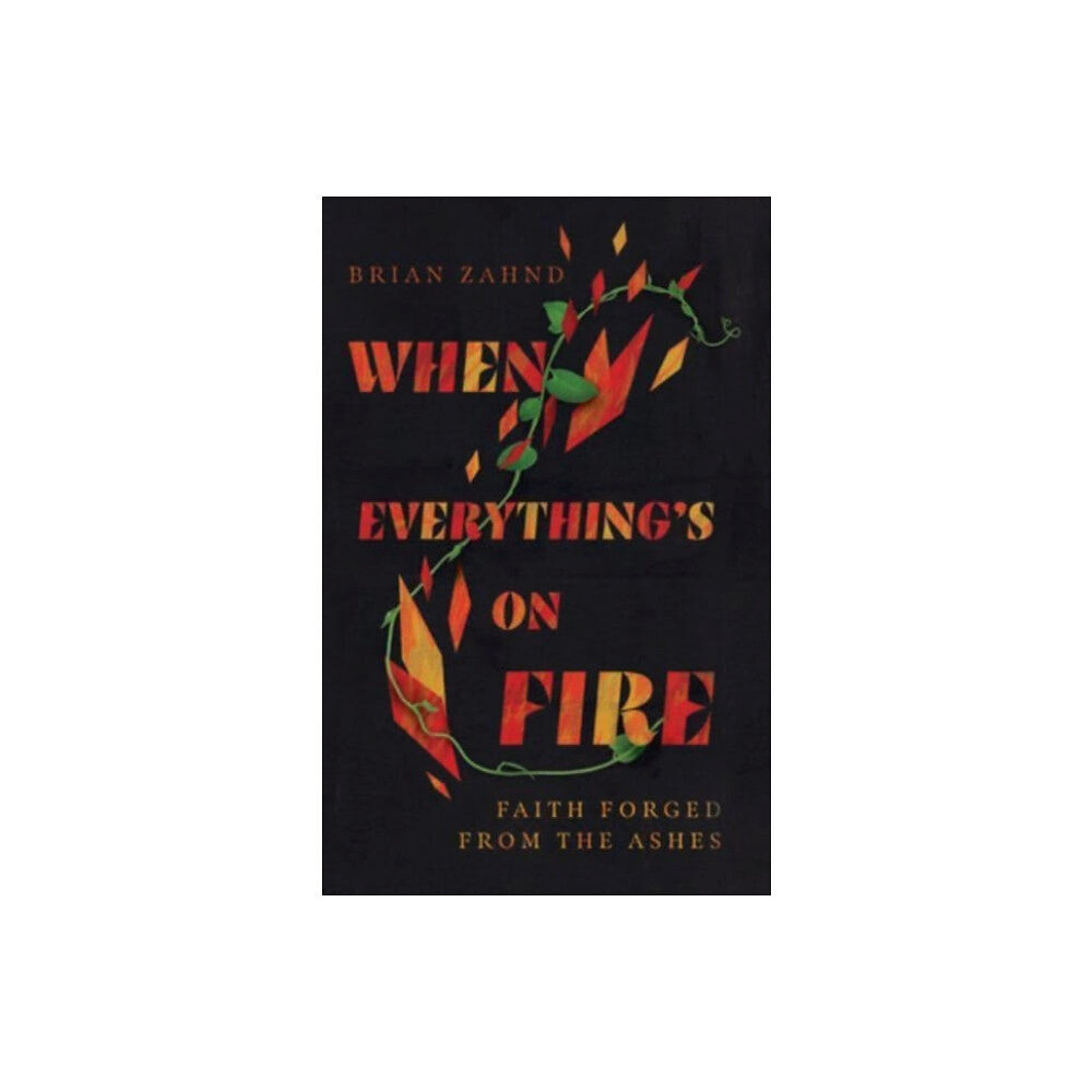 Intervarsity press When Everything`s on Fire – Faith Forged from the Ashes (inbunden, eng)