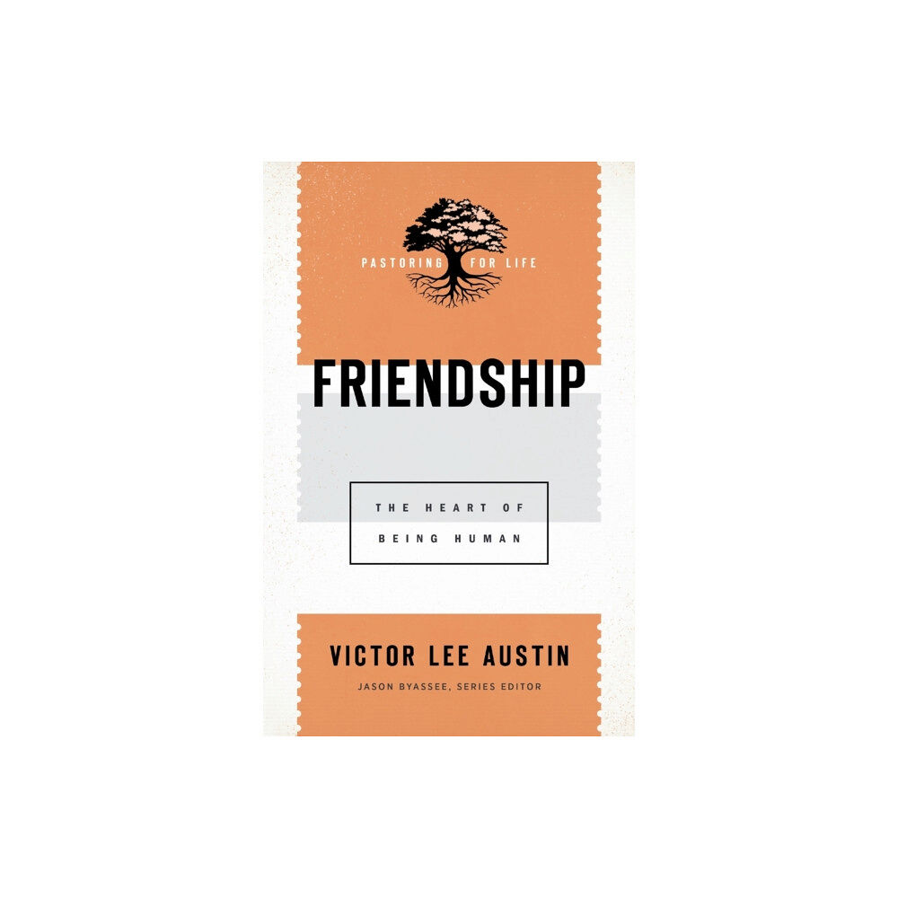 Baker publishing group Friendship – The Heart of Being Human (häftad, eng)