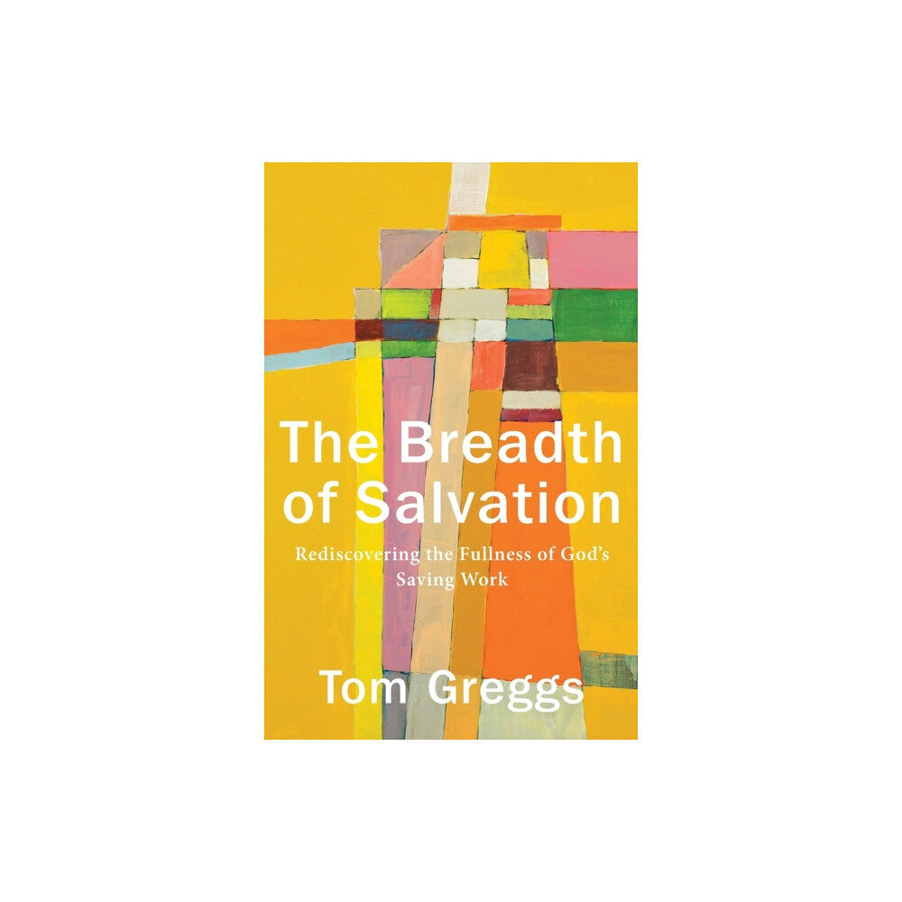 Baker publishing group The Breadth of Salvation – Rediscovering the Fullness of God`s Saving Work (häftad, eng)