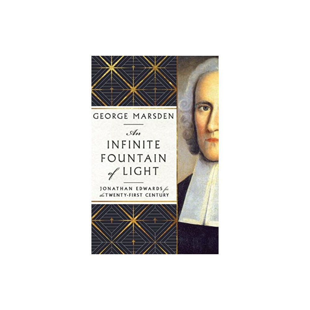 IVP Academic An Infinite Fountain of Light – Jonathan Edwards for the Twenty–First Century (inbunden, eng)