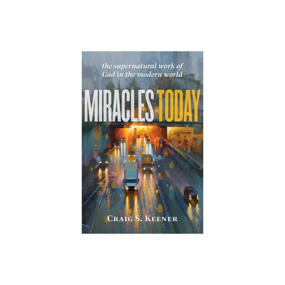 Baker publishing group Miracles Today – The Supernatural Work of God in the Modern World (häftad, eng)