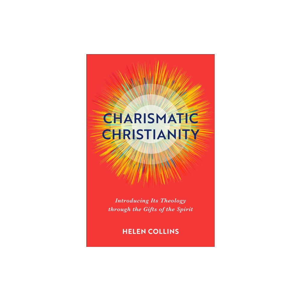 Baker publishing group Charismatic Christianity – Introducing Its Theology through the Gifts of the Spirit (häftad, eng)