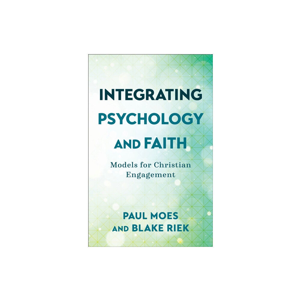 Baker publishing group Integrating Psychology and Faith – Models for Christian Engagement (häftad, eng)