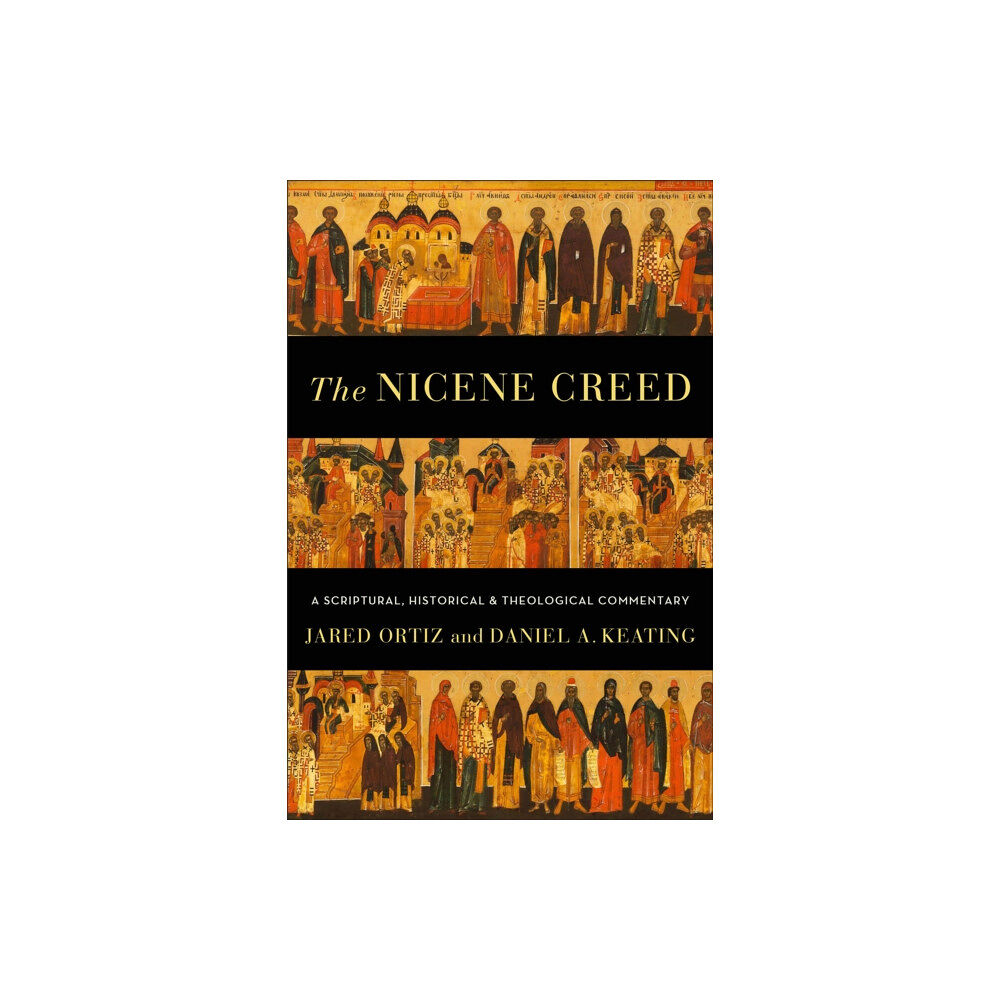 Baker publishing group The Nicene Creed – A Scriptural, Historical, and Theological Commentary (häftad, eng)