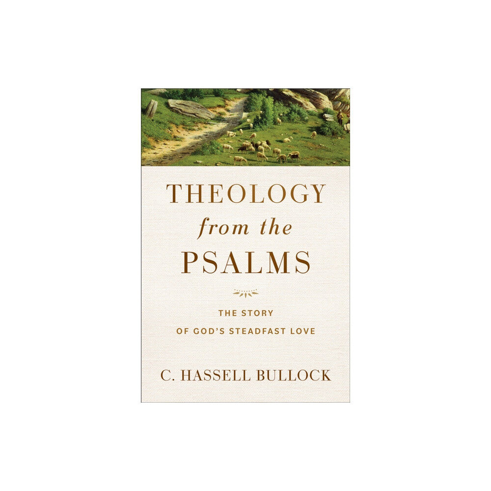 Baker publishing group Theology from the Psalms – The Story of God`s Steadfast Love (häftad, eng)