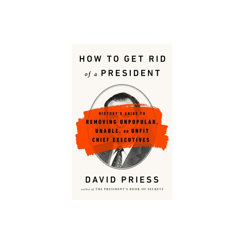 PublicAffairs,U.S. How to Get Rid of a President (häftad, eng)