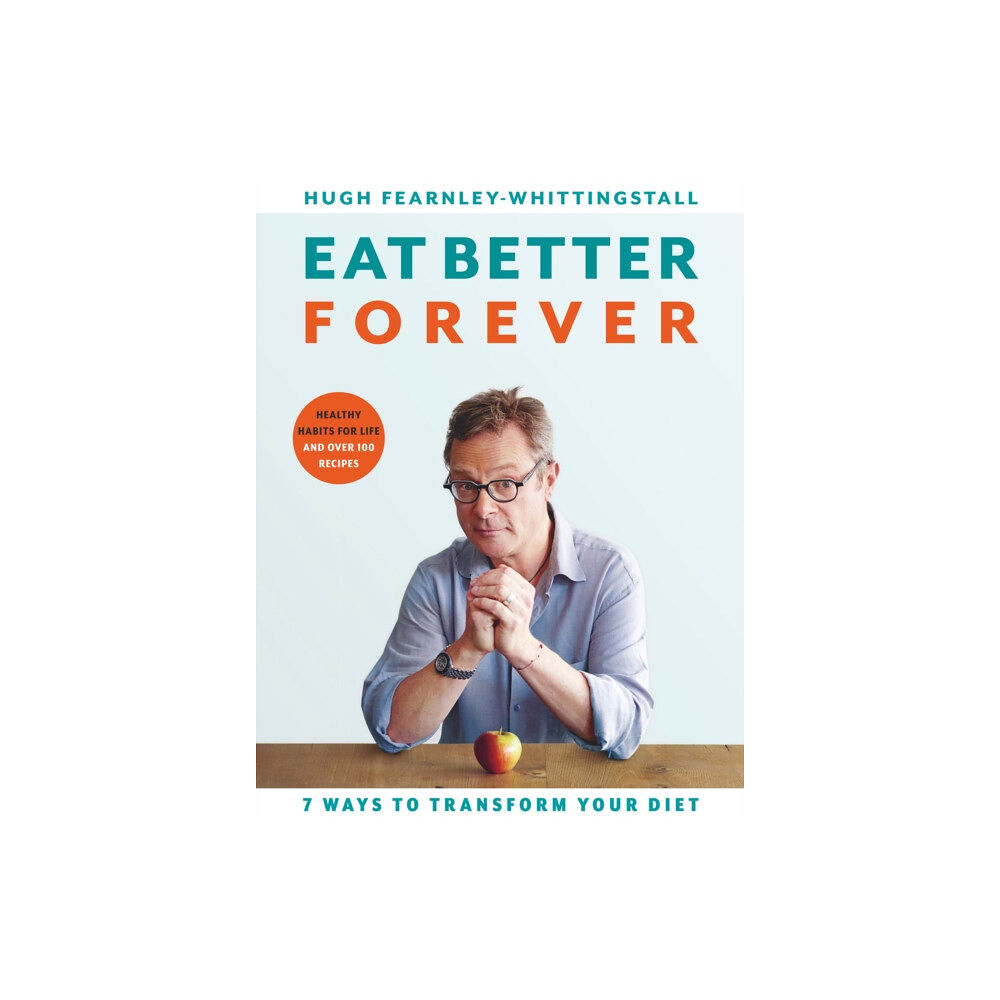 Bloomsbury Publishing PLC Eat Better Forever (inbunden, eng)