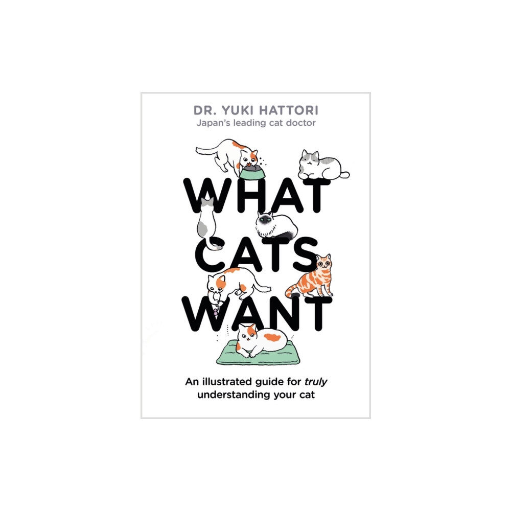 Bloomsbury Publishing PLC What Cats Want (inbunden, eng)