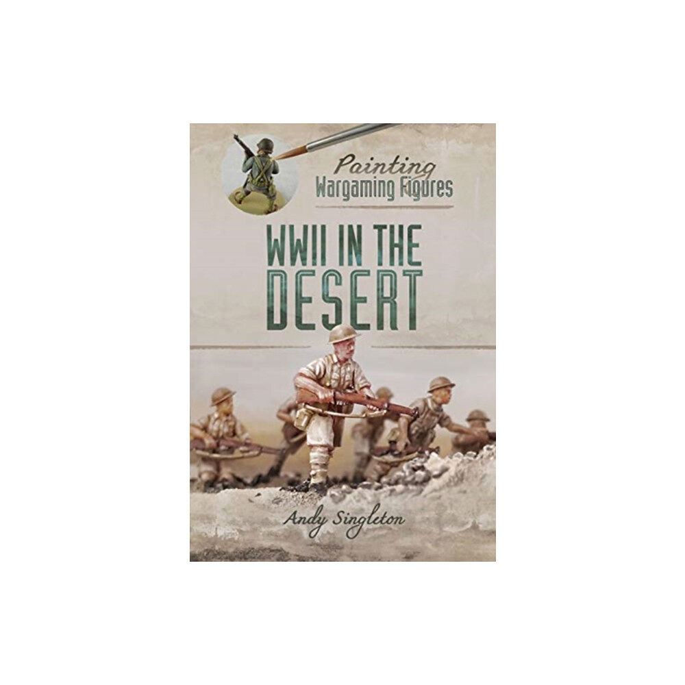 Pen & Sword Books Ltd Painting Wargaming Figures: WWII in the Desert (häftad, eng)