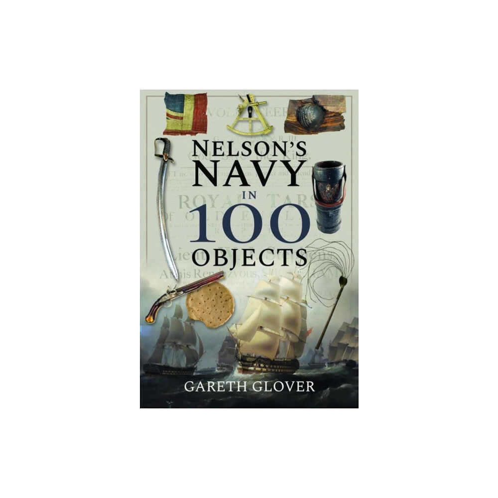 Pen & Sword Books Ltd Nelson's Navy in 100 Objects (inbunden, eng)