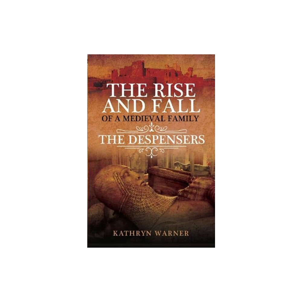 Pen & Sword Books Ltd The Rise and Fall of a Medieval Family (inbunden, eng)