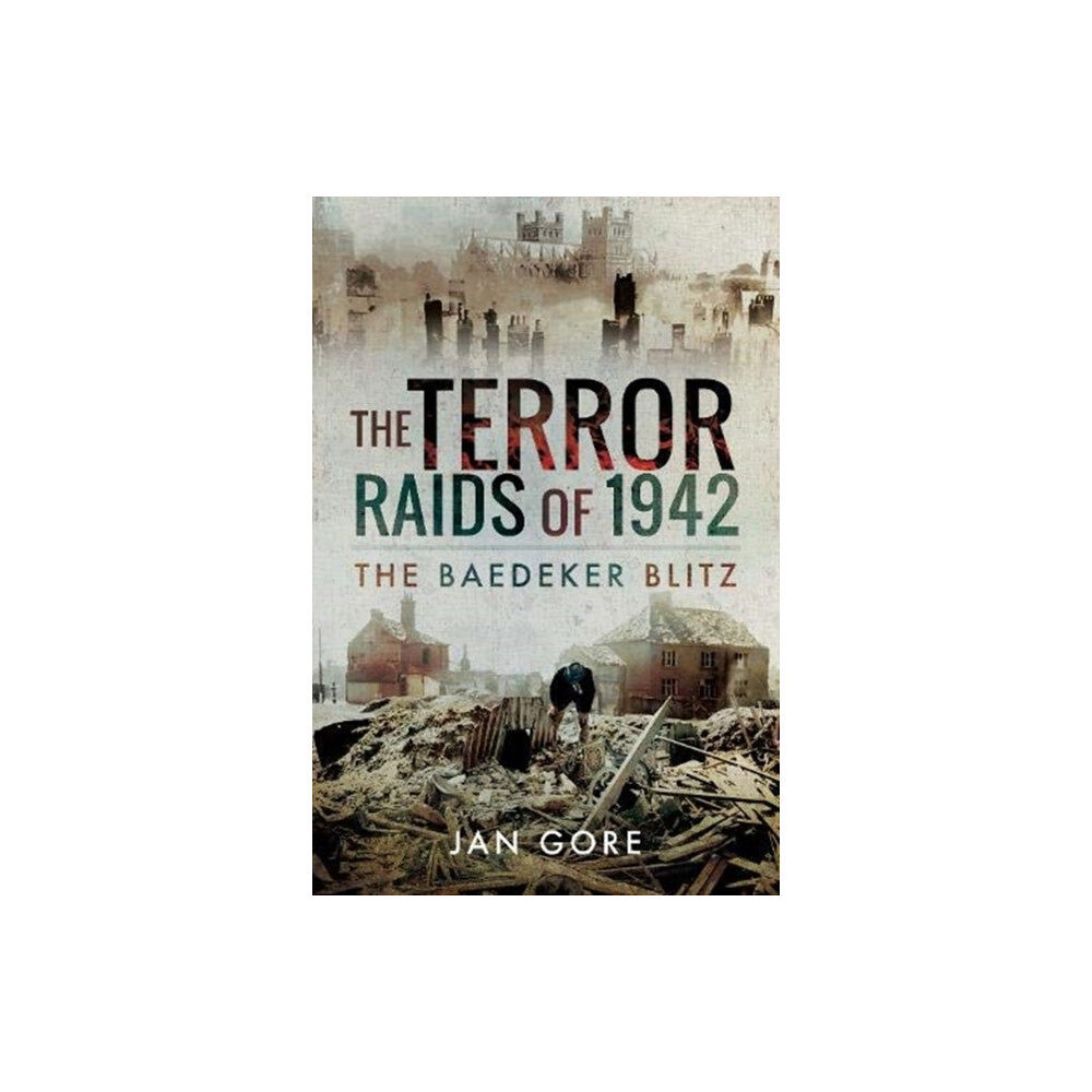 Pen & Sword Books Ltd The Terror Raids of 1942 (inbunden, eng)