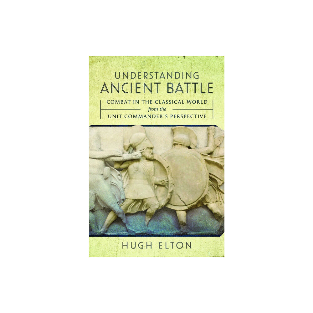 Pen & Sword Books Ltd Understanding Ancient Battle (inbunden, eng)