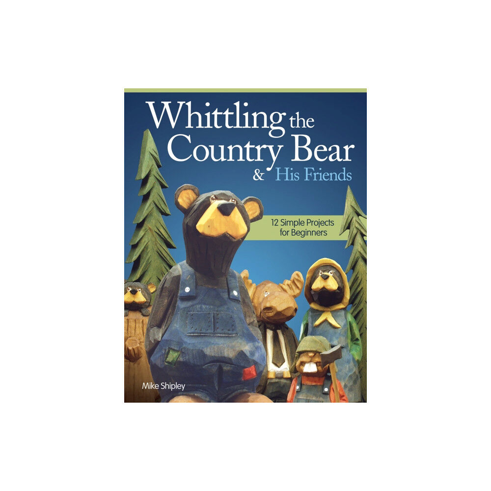 Fox Chapel Publishing Whittling the Country Bear & His Friends (häftad, eng)