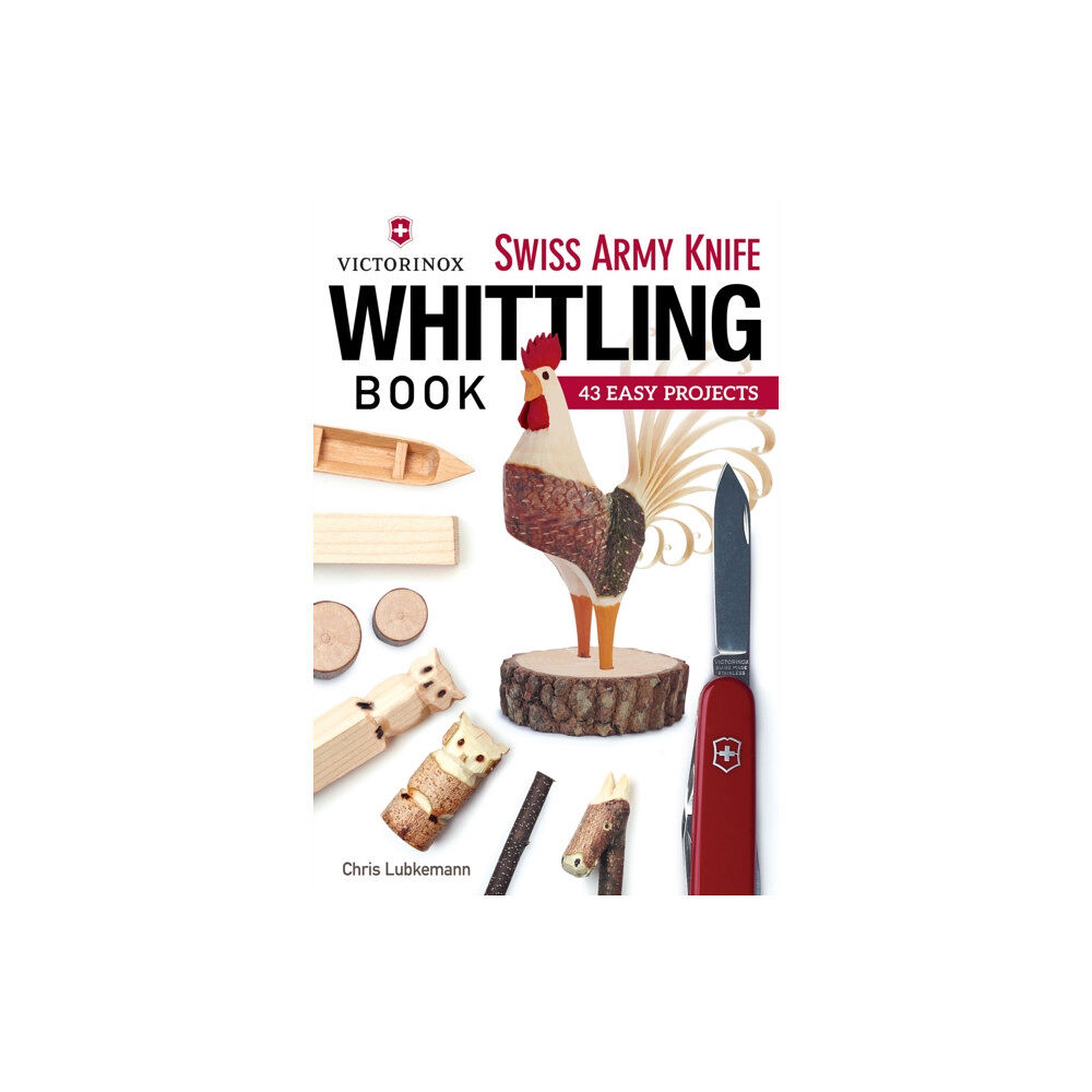 Fox Chapel Publishing Victorinox Swiss Army Knife Book of Whittling (häftad, eng)