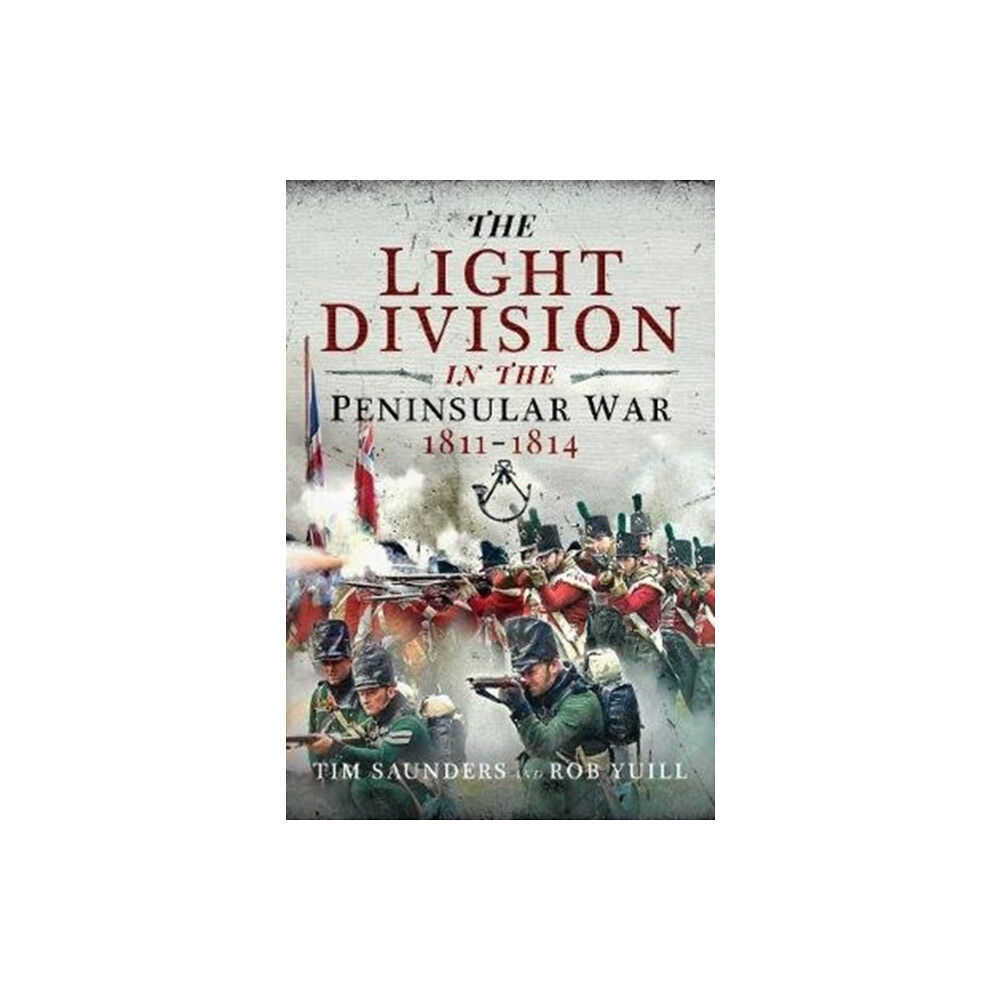 Pen & Sword Books Ltd The Light Division in the Peninsular War, 1811-1814 (inbunden, eng)