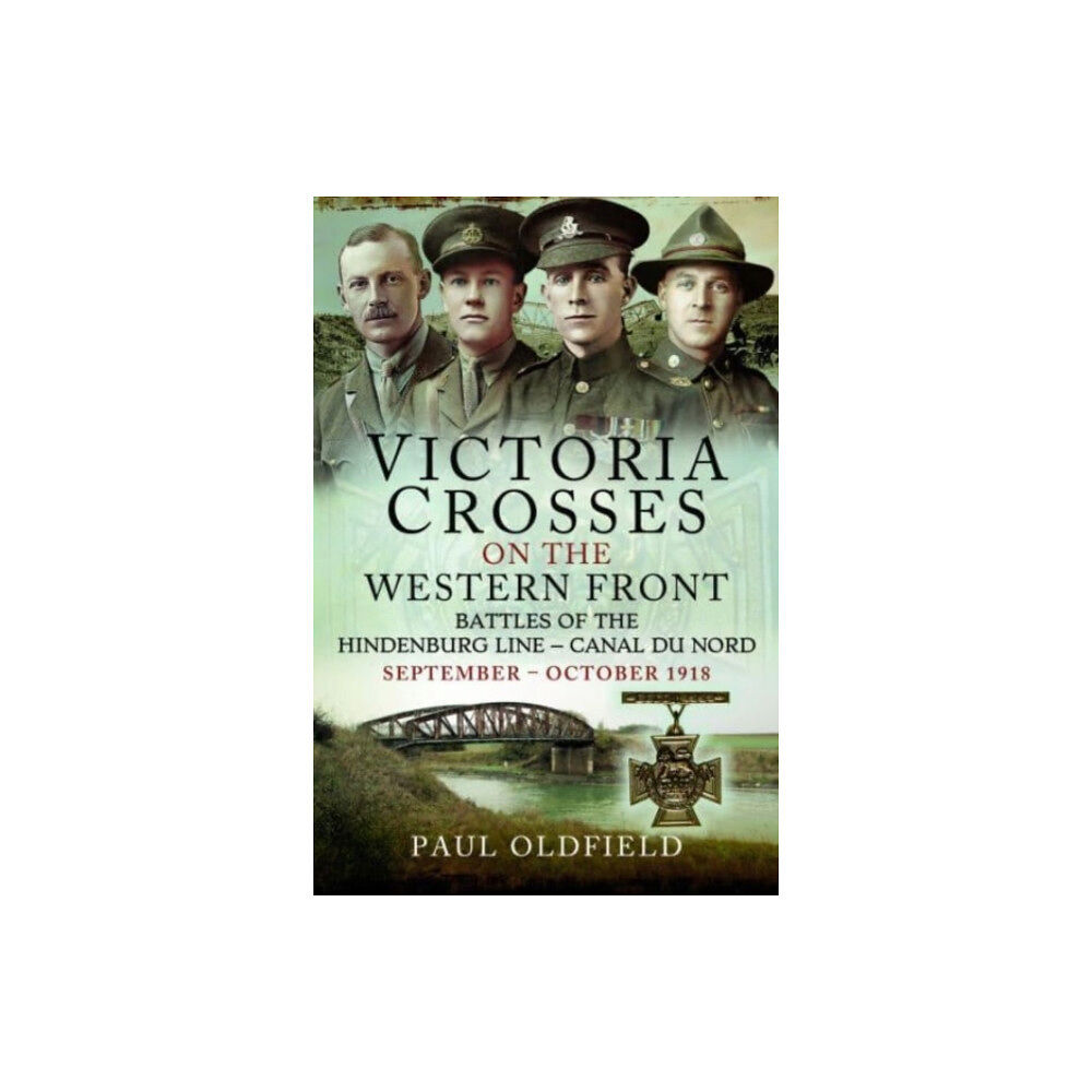 Pen & Sword Books Ltd Victoria Crosses on the Western Front   Battles of the Hindenburg Line   Canal du Nord (häftad, eng)