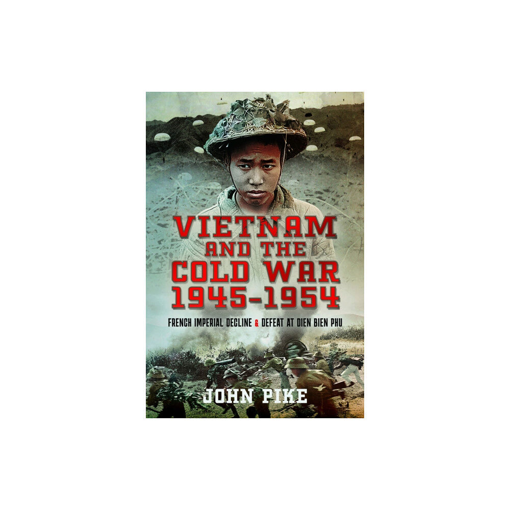 Pen & Sword Books Ltd Vietnam and the Cold War 1945-1954 (inbunden, eng)