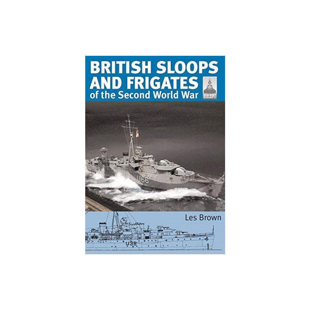 Pen & Sword Books Ltd ShipCraft 27 - British Sloops and Frigates of the Second World War (häftad, eng)