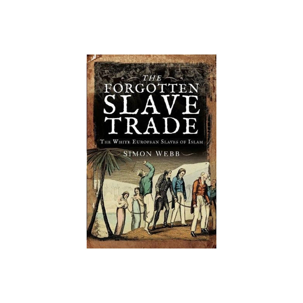 Pen & Sword Books Ltd The Forgotten Slave Trade (häftad, eng)