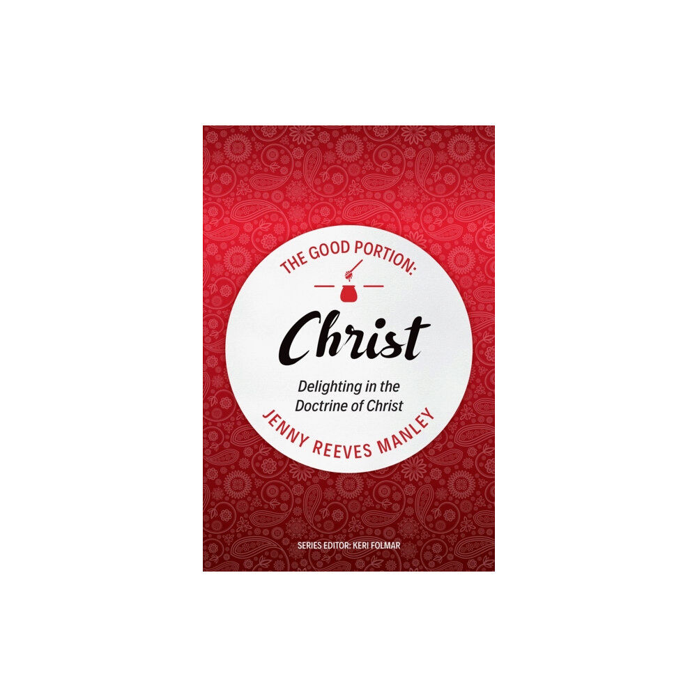 Christian Focus Publications Ltd The Good Portion – Christ (häftad, eng)