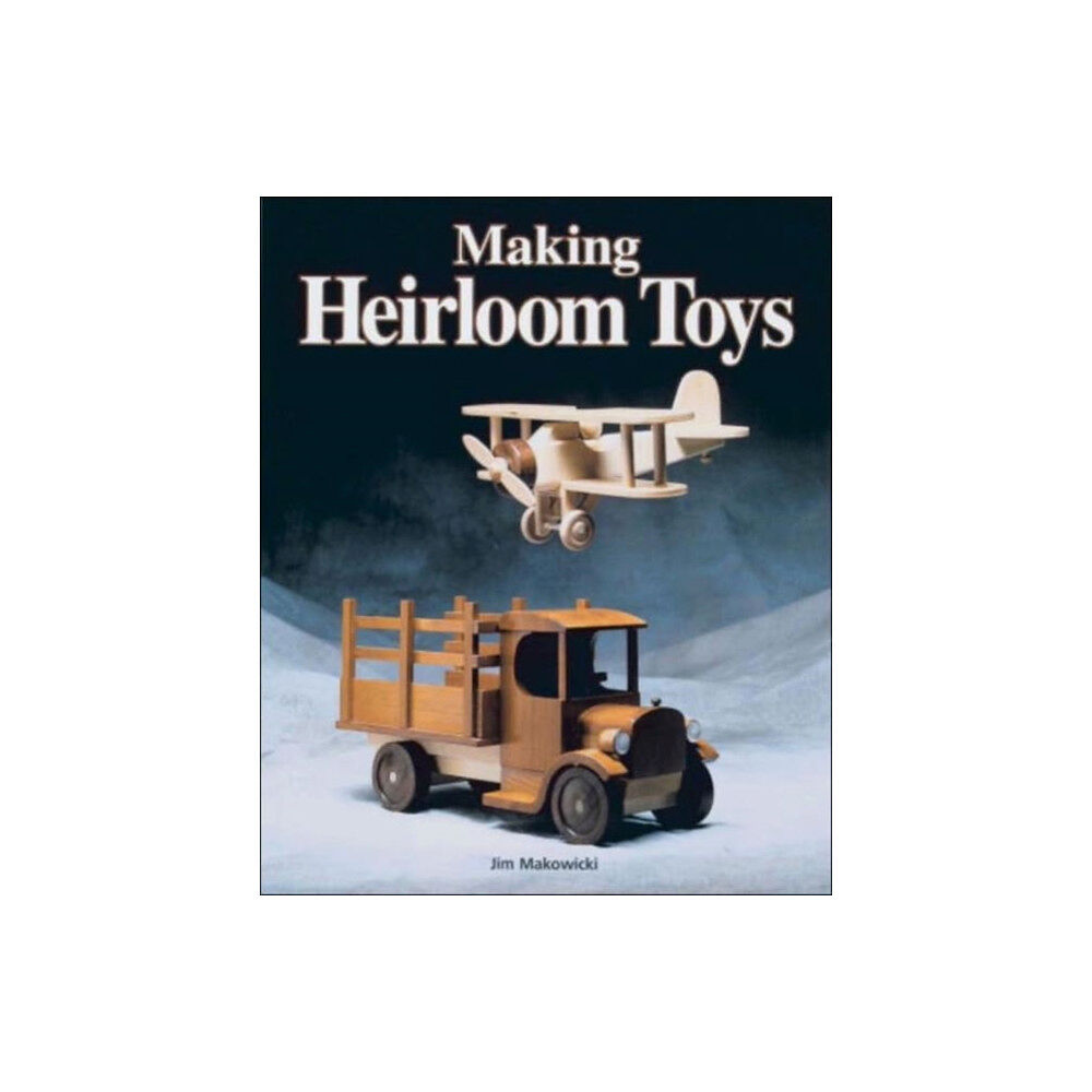 Taunton Press Inc Making Heirloom Toys (häftad, eng)