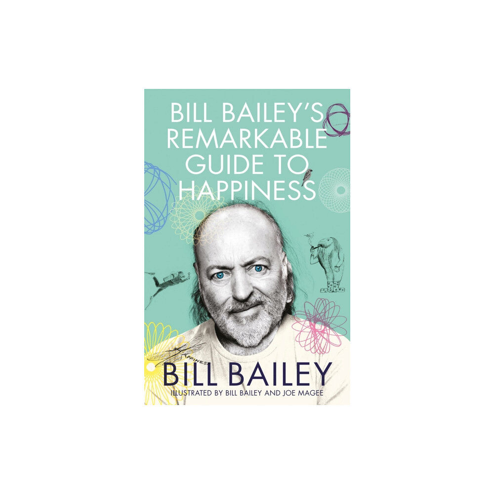 Quercus Publishing Bill Bailey's Remarkable Guide to Happiness (häftad, eng)