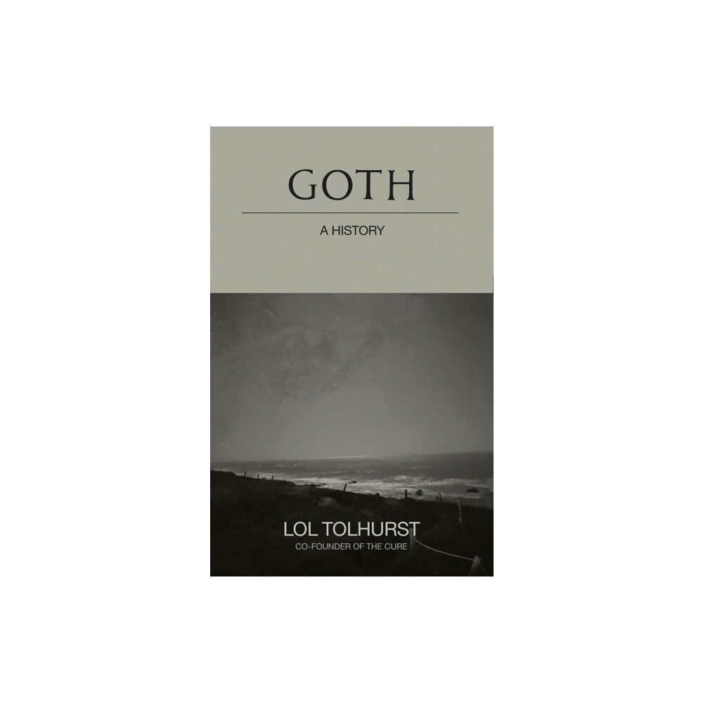 Quercus Publishing Goth: A History (inbunden, eng)